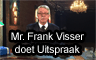 Klik hier om Mr. Frank Visser doet Uitspraak van 17 april te bekijken.